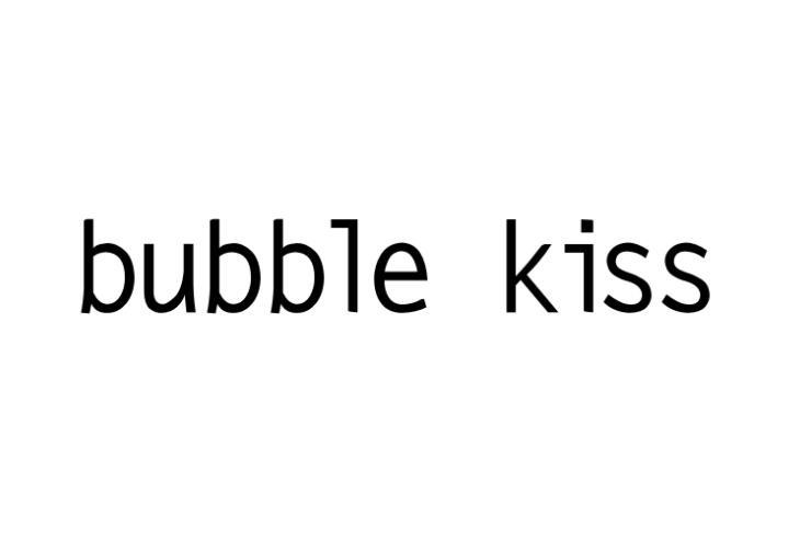 BUBBLE KISS