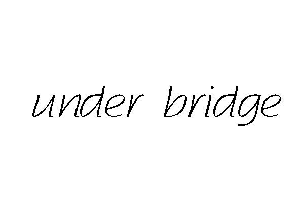 UNDER BRIDGE