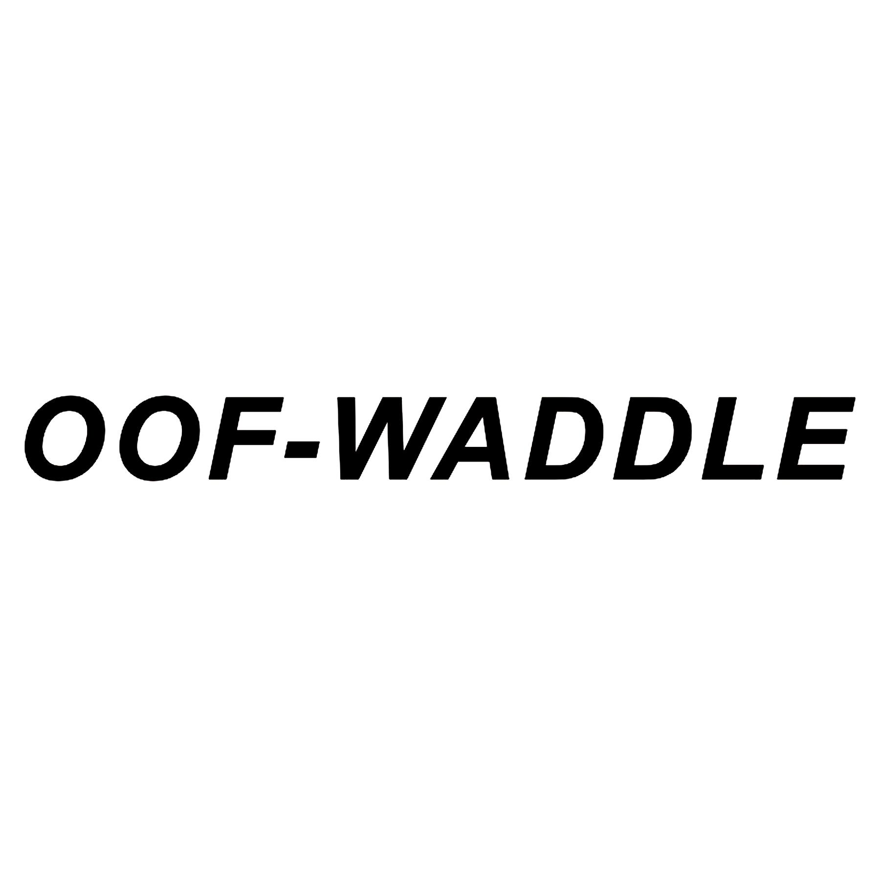 OOF-WADDLE