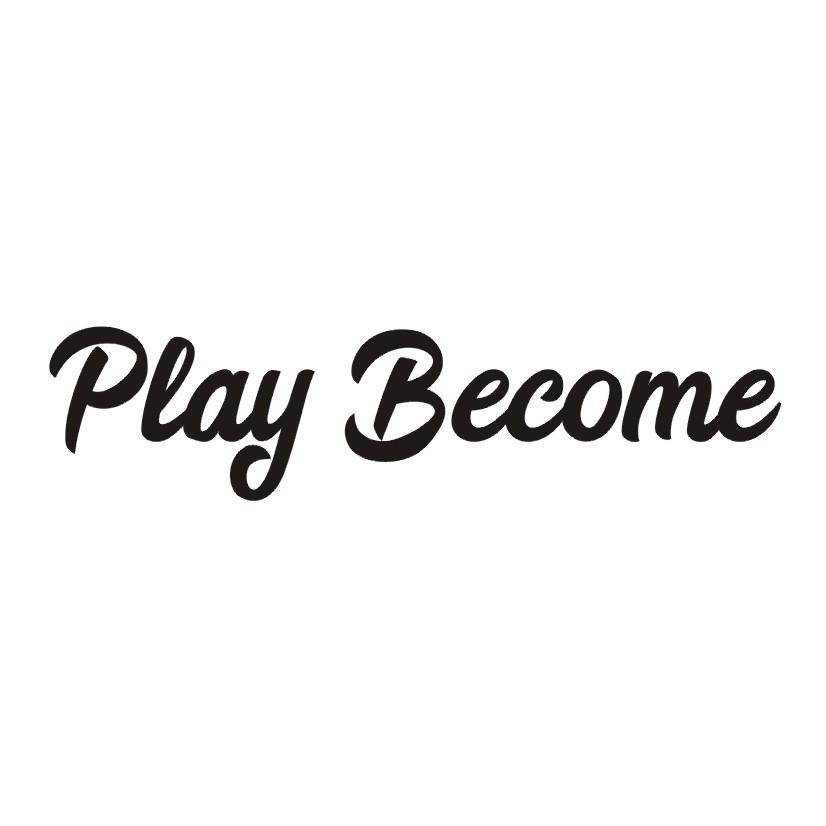 PLAY BECOME