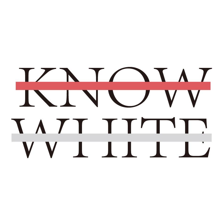 KNOW WHITE