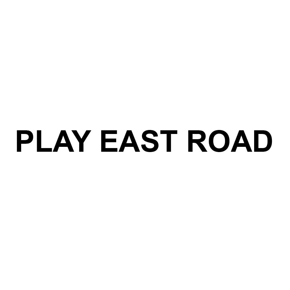 PLAY EAST ROAD
